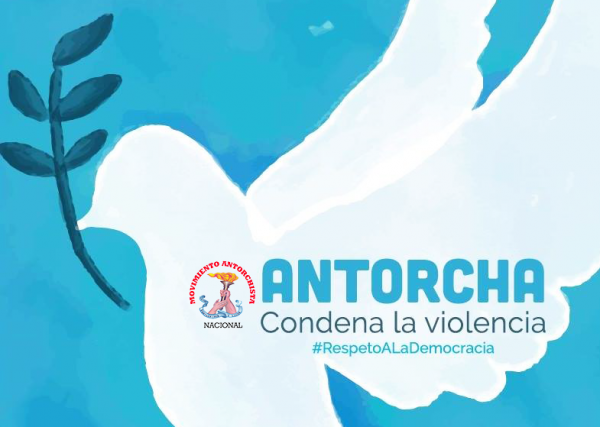 Desplegado: Antorcha está por la paz,  es falso que pretenda generar violencia 