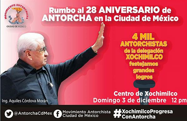 4  mil antorchistas de Xochimilco invitan a festejar 10 años de lucha