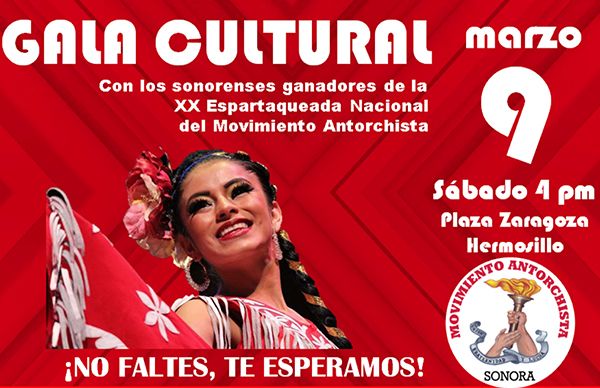 Presentarán antorchistas, Gala Cultural en Hermosillo