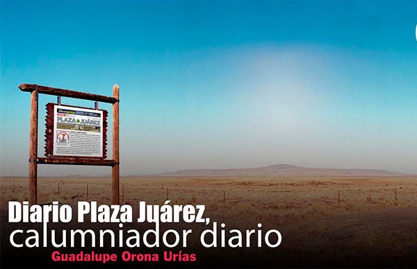 Diario Plaza Juárez, calumniador diario