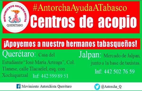 Pide Antorcha en Querétaro solidaridad con Tabasco