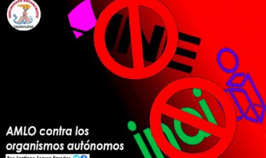 AMLO contra los organismos autónomos