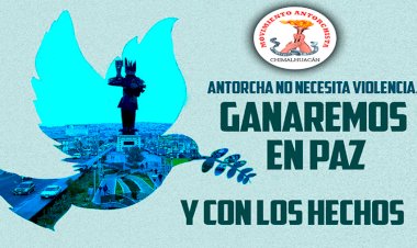 Antorcha no necesita la violencia