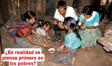 ¿En realidad se piensa primero en los pobres?