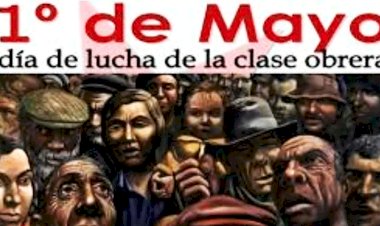 Urge recuperar el verdadero espíritu revolucionario del día del trabajo