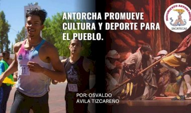 Antorcha promueve la cultura y deporte para el pueblo