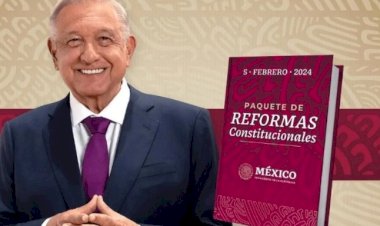 ¿Qué hay detrás de las reformas constitucionales de AMLO?